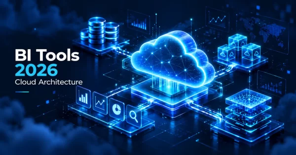 Business intelligence tools in 2026: choosing for cloud architecture, not dashboards 
