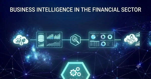 Business Intelligence in the financial sector: from data chaos to competitive advantage